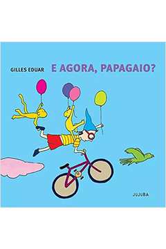 E Agora, Papagaio? (novo)  - Gilles Eduar