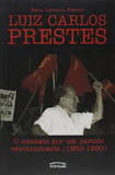 Luiz Carlos Prestes - o Combate por um Partido Revolucionário - Anita Leocadia Prestes