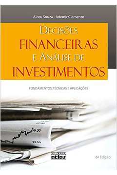 Decisões Financeiras e Análise de Investimentos - 6ª Edição - Ademir Clemente / Alceu Souza
