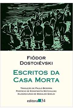 Escritos da Casa Morta ( Novo ) - Fiódor Dostoiévski