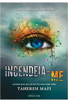 Incendeia-me - Série Estilhaça-me Vol. 3 - Tahereh Mafi