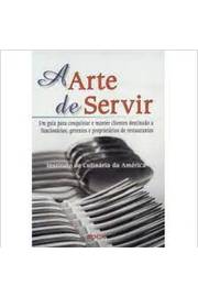 A Arte de Servir: um Guia para Conquistar e Manter Clientes Destinado- Instituto de Culinária da América