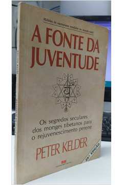 A Fonte da Juventude: os Segredos Seculares dos Monges Tibetanos Para - Peter Kelder