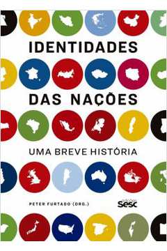 Identidades das Nações: uma Breve História ( Novo- Lacrado) - Peter Furtado ( Org.)