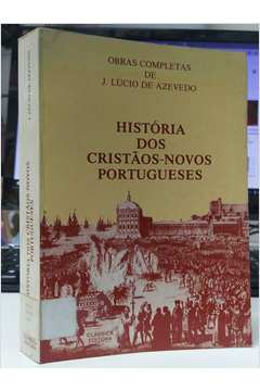 Histórias dos Cristãos- Novos Portugueses 3ª Edição - J. Lúcio de Azevedo