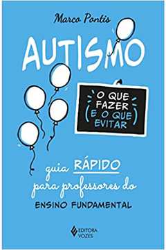 Autismo: o Que Fazer e o Que Evitar (novo) - Marco Pontis