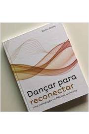 Dançar para Reconectar: uma Introdução ao Método Harmony - Nanni Kloke