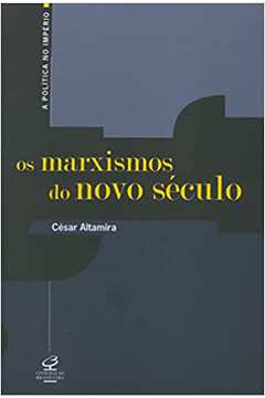 Os Marxismos do Novo Século (novo)  - Cesar Altamira