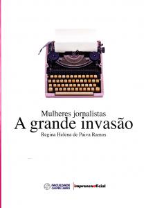 Mulheres Jornalistas: a Grande Invasão - Regina Helena de Paiva Ramos