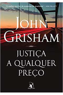 Justiça a Qualquer Preço - John Grisham