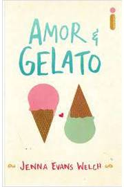 Amor e Gelato ( Novo- Lacrado ) - Jenna Evans Welch