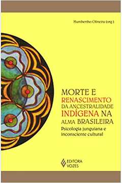 Morte e Renascimento da Ancestralidade Indígena na Alma (novo) - Humbertho Oliveira