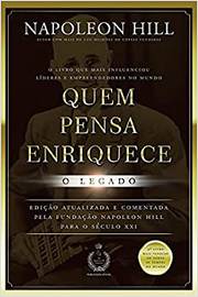 Quem Pensa Enriquece: o Legado ( Novo ) / Napoleon Hill