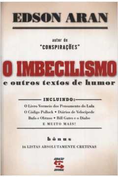 O Imbecilismo - Edson Aran