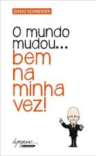 O Mundo Mudou.. Bem na Minha Vez! -