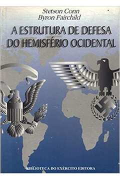 A Estrutura de Defesa do Hemisfério Ocidental - Stetson Conn; Byron Fairchild