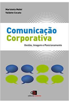 Comunicação Corporativa: Gestão, Imagem e Posicionamento - Maristela Mafei; Valdete Cecato