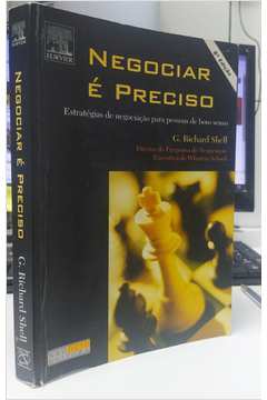 Negociar é Preciso- Estratégias de Negociação para Pessoas 8ª Edição - G. Richard Shell