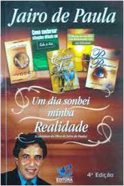 Um Dia Sonhei Minha Realidade 4ª Edição - Jairo de Paula