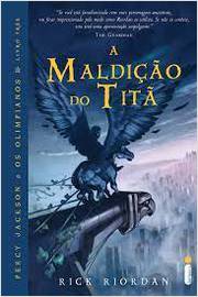 Percy Jackson e os Olimpianos: a Maldição do Titã ( Volume 3 ) - Rick Riordan
