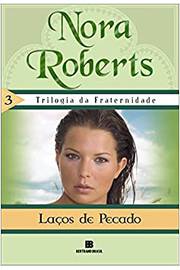 Laços de Pecado- Livro 3 da Trilogia da Fraternidade - Nora Roberts