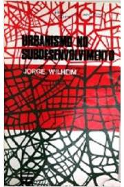Urbanismo no Subdesenvolvimento - Jorge Wilhem