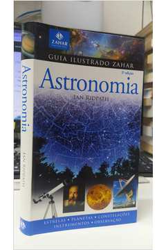 Guia Ilustrado Zahar- Astromonia 2ª Edição - Ian Ridpath