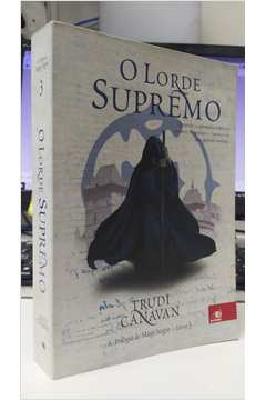 O Lorde Supremo- a Trilogia do Mago Negro- Livro 3 - Trudi Canavan