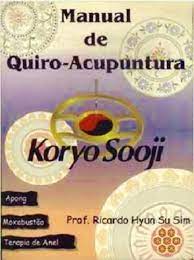 Manual de Quiro- Acupuntura Koryo Sooji -Prof. Ricardo Hyun Su Sim