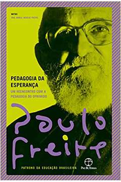 Pedagogia da Esperança - um Reencontro Com a Pedagogia do Oprimido - Paulo Freire