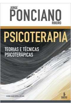 Psicoterapia: Teorias e Técnicas Psicoterápicas 2ª Edição - Jorge Ponciano Ribeiro