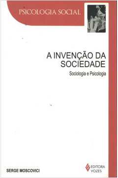 A Invenção da Sociedade - Serge Moscovici