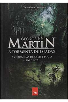 A Tormenta de Espadas - as Crônicas de Gelo e Fogo - Livro 3 - George R. R. Martin