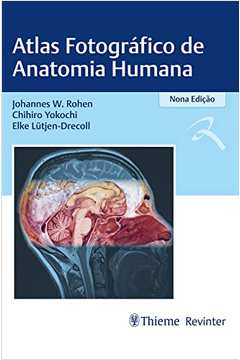 Atlas Fotográfico de Anatomia Humana (novo) - Johannes W. Rohen