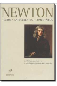 Newton: Textos, Antecedentes, Comentários - Bernard Cohen; Richard S. Westfall ( Org.)