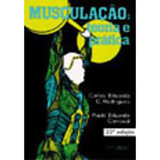 Musculação: Teoria e Prática 23ª Edição - Carlos Eduardo C. Rodrigues