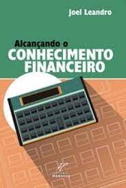 Alcançando o Conhecimento Financeiro - Joel Leandro