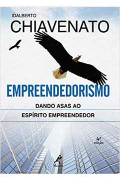 Empreendedorismo: Dando Asas ao Espírito Empreendedor 4ª Edição  - Idalberto Chiavenato