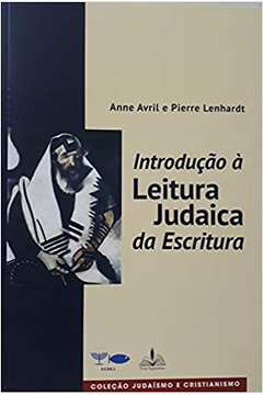Introdução á Leitura Judaica da Escritura - Anne Avril; Pierre Lenhard