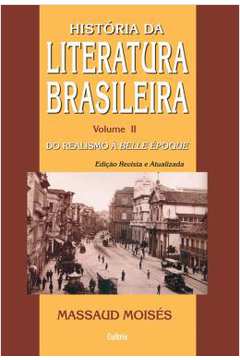 História da Literatura Brasileira Volume 2- do Realismo á Belle époque