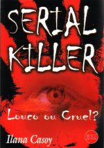 Serial Killer: Louco Ou Cruel? - Ilana Casoy
