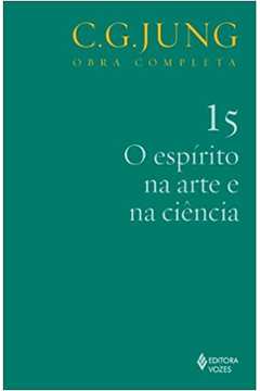 Espírito na Arte e na Ciência Vol. 15: Volume 15 (novo) - C. G. Jung