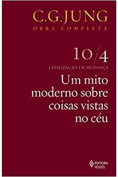 Um Mito Moderno - Vol. 10/4: Civilização Em Mudança (novo) - C. G. Jung