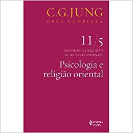 Psicologia e Religião Oriental Vol. 11/5 (novo) - C. G. Jung