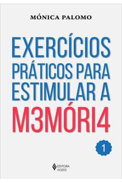 Exercícios Práticos para Estimular a Memória: Volume 1 (novo) - Mónica Palomo