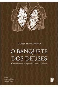 O Banquete dos Deuses ( Novo) - Daniel Munduruku