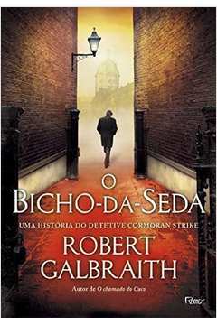 O Bicho-da-seda-  Robert Galbraith