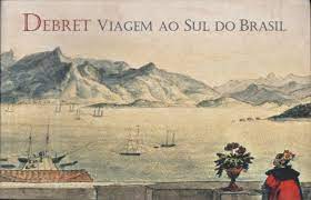 Debret Viagem ao Sul do Brasil - Anna Paola Baptista
