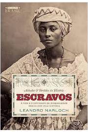 Achados e Perdidos da História: Escravos- Leandro Narloch