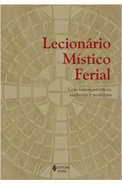 Lecionário Místico Ferial: Com Textos Patrísticos, Medievais e Moderno- Fernando José Bondan